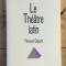 Le theatre latin / Florence Dupont
