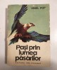 PASI PRIN LUMEA PASARILOR DE IONEL POP, BUC. 1979