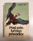 PASI PRIN LUMEA PASARILOR DE IONEL POP, BUC. 1979