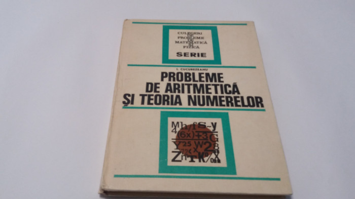 I. CUCUREZEANU - PROBLEME DE ARITMETICA SI TEORIA NUMERELOR--RF13/1