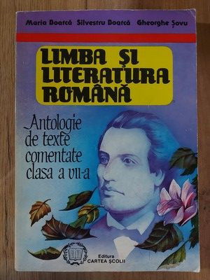 Limba si literatura romana Antologie de texte comentate clasa a 7 a Maria Boatca,Silvestru Boatca foto