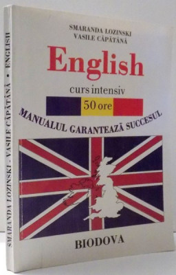 ENGLISH CURS INTENSIV 50 DE ORE , PARTEA I de SMARANDA LOZINSKI , VASILE CAPATANA , 1998 foto