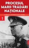 Procesul marii tradari nationale. Maresalul Antonescu in fata istoriei Vol. 1