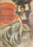Portile de Fier Liviu Dobrea editura Facla 1988 literatura romana clasica carte veche colectie