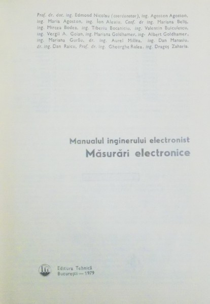 MANUALUL INGINERULUI ELECTRONIST , MASURARI ELECTRONICE de EDMOND NICOLAU...DRAGOS ZAHARIA , 1979