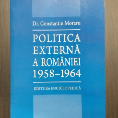 POLITICA EXTERNA A ROMANIEI 1958-1964 - DR. CONSTANTIN MORARU