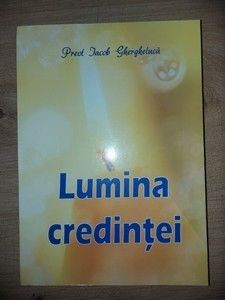 Lumina credintei- Iacob Ghergheluca foto