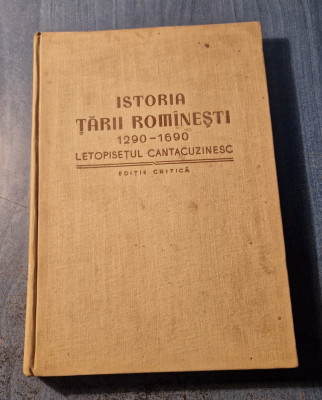 Istoria Tarii Romanesti 1290 - 1690 Letopisetul Cantacuzinesc foto