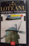 Cumpara ieftin EMIL LOTEANU (1936-2003): CHEMAREA STELELOR (POEZII, 1956-1974 + PROZA) [volum postum, 2003]