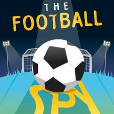 The Football Spy: (Football Book for Kids 7 to 13)