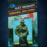 SUBMARINUL FARA ECHIPAJ - ALEX WASSILIEFF - COLECTIA COMANDO