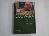 INTRE ORIENT SI OCCIDENT - NEAGU DJUVARA