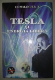 Carte COMMANDER X - TESLA SI ENERGIA LIBERA, Editura Solaris Print, An 2011, Cartonata, 240 Pagini, Tesla