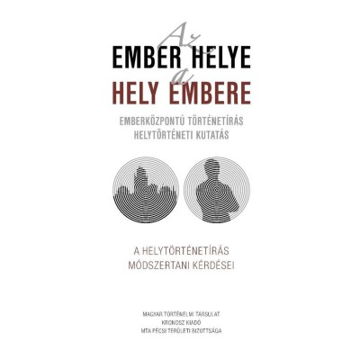 Az ember helye - a hely embere - Emberk&amp;ouml;zpont&amp;uacute; t&amp;ouml;rt&amp;eacute;net&amp;iacute;r&amp;aacute;s - helyt&amp;ouml;rt&amp;eacute;neti kutat&amp;aacute;s - Lengv&amp;aacute;ri Istv&amp;aacute;n foto