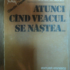 ATUNCI CAND VEACUL SE NASTEA ... LUMEA ROMANEASCA 1900-1908 de ION BULEI , 1990