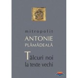 Talcuri noi la texte vechi - Mitropolit Antonie Plamadeala