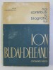NOI CONTRIBUTII LA BIOGRAFIA LUI ION BUDAI DELEANU - DOCUMENTE INEDITE - de LUCIA PROTOPOPESCU , 1967