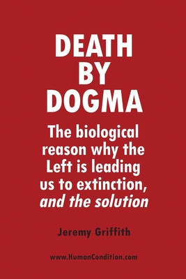 Death by Dogma: The biological reason why the Left is leading us to extinction, and the solution foto
