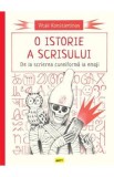 O istorie a scrisului. De la scrierea cuneiforma la emoji - Vitali Konstantinov
