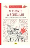 O istorie a scrisului. De la scrierea cuneiforma la emoji - Vitali Konstantinov