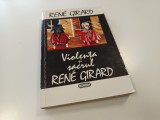 Violenta si Sacrul - Rene Girard, Nemira 1995, Colectia Totem, Traducere Mona Antohi, 352 pagini