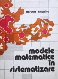 Mircea Enache - Modele matematice in sistematizare (Editia: 1977)