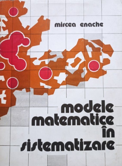 Mircea Enache - Modele matematice in sistematizare (Editia: 1977)