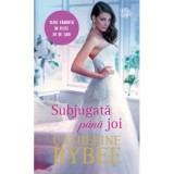 Subjugata pana joi - Catherine Bybee