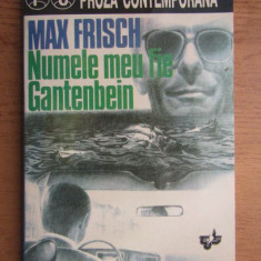 Max Frisch - Numele mei fie Gantenbein