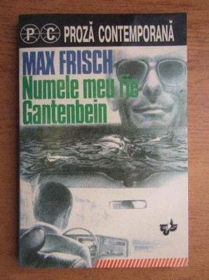 Max Frisch - Numele mei fie Gantenbein foto