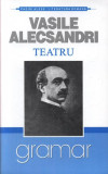 Teatru - Vasile Alecsandri - Paperback brosat - Vasile Alecsandri - Gramar