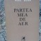 ALEC DUMA - PARTEA MEA DE AER