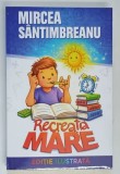 RECREATIA MARE de MIRCEA SANTIMBREANU *EDITIE ILUSTRATA