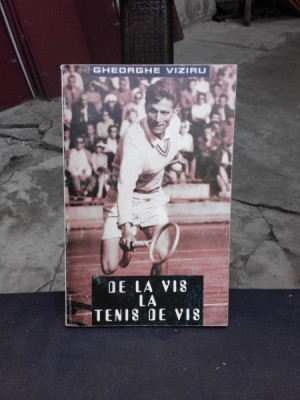 DE LA VIS LA TENIS DE VIS - GHEORGHE VIZIRU (CU DEDICATIA AUTORULUI) foto