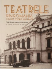 Teatrele din Romania. Scurta istorie ilustrata, Oana Ilie, Alexandra Marasoiu, 2020 editie bilingva (buna pentru ghizi)