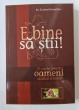 E bine să știi! O carte pentru oameni sănătoși și bolnavi, autor Leonard Azamfirei