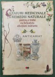 Ceaiuri medicinale si remedii naturale pentru a trata cu delicatete afectiuni marunte - 2013 ($X12)