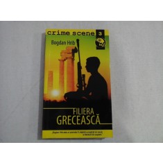 FILIERA GRECEASCA (Volumul contine si fragmente din Blestemul Manuscrisului si Somalia Mon Amour) - Bogdan HRIB