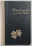 GENERALII GERMANI CU SI FARA HITLER de L. A. BEZIMENSKI , BUCURESTI 1962