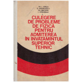 Tr.I. Cretu, D. Anghelescu, Gh. Macarie, I. Vierosanu - Culegere de probleme de fizica pentru admiterea in invatamantul superior