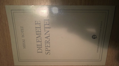 Mihai Botez - Dilemele sperantei (Editura Fundatiei Culturale Romane, 1994) foto