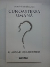 CUNOASTEREA UMANA - DE LA FIZICA LA SOCIOLOGIE SI RELIGIE - CUNOASTEREA UMANA GIULIANO DI BERNARDO