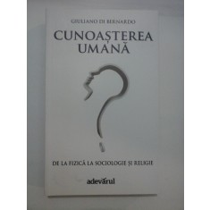 CUNOASTEREA UMANA - DE LA FIZICA LA SOCIOLOGIE SI RELIGIE - CUNOASTEREA UMANA GIULIANO DI BERNARDO