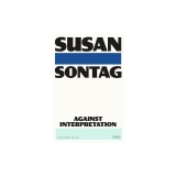 Against Interpretation: And Other Essays