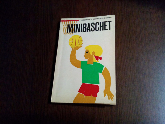 MINIBASCHET - Teodora Predescu, Octav Dimitriu, Stelian Gheorghiu -1972, 180 p.