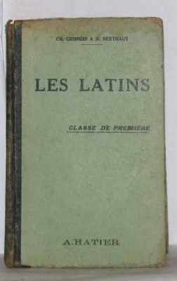 Les latins / Classe de premiere H. Berthaut, Ch Georgin 700p foto