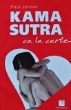 Carte Kama Sutra ca la carte, Autor Paul Jenner, 2012, 180 pagini, Coperta Brosata, Limba Romana