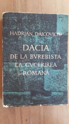 Dacia de la Burebista la cucerirea romana- Hadrian Daicoviciu foto