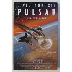 PULSAR - DUPA O POVESTE ADEVARATA de LIVIU SURUGIU , 2017