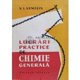 Lucrari practice de chimie generala - 1958 - V. I. Semisin ($S117)